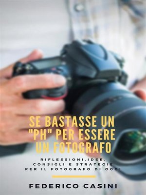 cover image of Se bastasse un "ph" per essere un fotografo